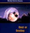 Dust or Destiny