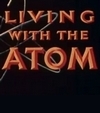 Living With The Atom